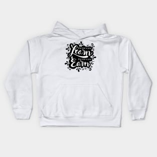 The more you learn the more you earn Kids Hoodie